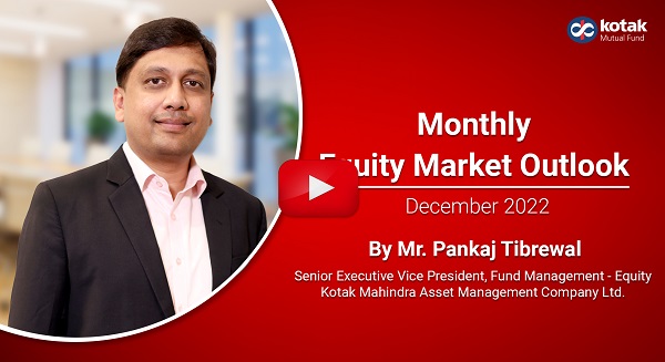 Kotak MF - Monthly Equity Market Outlook - December 2022